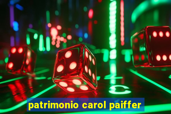 patrimonio carol paiffer